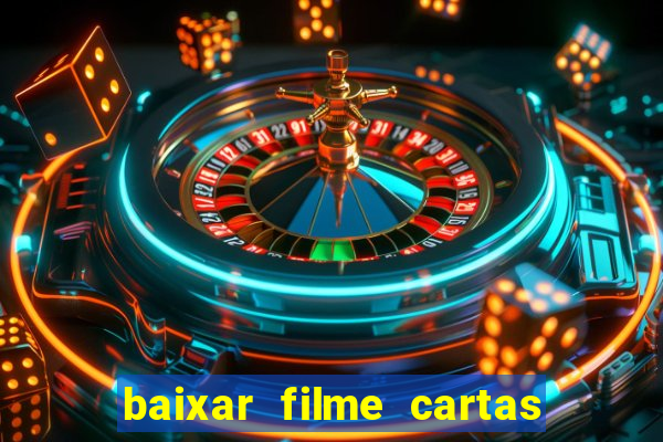 baixar filme cartas para deus dublado